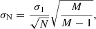 $$ \begin{aligned} \sigma _{\rm N}= \frac{\sigma _{1}}{\sqrt{N}}\sqrt{\frac{M}{M-1}}, \end{aligned} $$