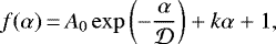 \begin{equation*}f(\alpha)\,{=}\,A_0 \exp \left( -\frac{\alpha}{\cal{D}} \right) &#x002B; k \alpha &#x002B; 1, \end{equation*}