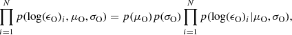 $$ \begin{aligned} \prod _{i=1}^N p(\log (\epsilon _{\rm O})_i,\mu _{\rm O},\sigma _{\rm O}) = p(\mu _{\rm O}) p(\sigma _{\rm O}) \prod _{i=1}^N p(\log (\epsilon _{\rm O})_i|\mu _{\rm O},\sigma _{\rm O}), \end{aligned} $$