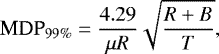 \begin{equation*} \textrm{MDP}_{99\%} = \frac{4.29}{\mu R} \sqrt{\frac{{R &#x002B; B}}{T}},\end{equation*}