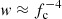 $ \mathit{w} \approx f_{\mathrm{c}}^{-4} $