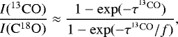 \begin{equation*} \frac{I(\mathrm{^{13}CO})}{I(\mathrm{C^{18}O})} \approx \frac{1 - \mathrm{exp}(-\tau^{\mathrm{^{13}CO}})}{1 - \mathrm{exp}(-\tau^{\mathrm{^{13}CO}}/f)} ,\end{equation*}
