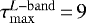 $\tau_{\mathrm{max}}^{L-\mathrm{band}}\,{=}\,9$