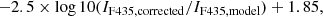$$ \begin{aligned} -2.5 \times \log 10(I_{\rm F435,corrected}/I_{\rm F435,model}) + 1.85 , \end{aligned} $$