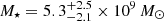 $ M_{\star} = 5.3^{+2.5}_{-2.1}\times10^9\,{M_\odot} $
