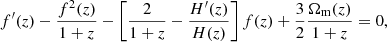 $$ \begin{aligned} f^{\prime }(z)-\frac{f^2(z)}{1+z}-\left[\frac{2}{1+z}-\frac{H^{\prime }(z)}{H(z)}\right]f(z)+\frac{3}{2}\frac{\Omega _{\rm m}(z)}{1+z}=0, \end{aligned} $$