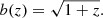 $$ \begin{aligned} b(z) = \sqrt{1+z}. \end{aligned} $$
