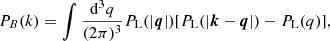 $$ \begin{aligned}&P_{B}(k) =\int \frac{\mathrm{d}^3q}{(2\pi )^3}P_{\rm L}(|\boldsymbol{q}|)[P_{\rm L}(|\boldsymbol{k}-\boldsymbol{q}|)-P_{\rm L}(q)], \end{aligned} $$