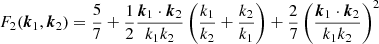 $$ \begin{aligned} F_2(\boldsymbol{k}_1,\boldsymbol{k}_2) = \frac{5}{7}+\frac{1}{2}\frac{\boldsymbol{k}_1\cdot \boldsymbol{k}_2}{k_1k_2}\left(\frac{k_1}{k_2}+\frac{k_2}{k_1}\right)+\frac{2}{7}\left(\frac{\boldsymbol{k}_1\cdot \boldsymbol{k}_2}{k_1k_2}\right)^2 \end{aligned} $$