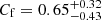 $ C_{\mathrm{f}} = 0.65_{-0.43}^{+0.32} $