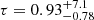 $ \tau = 0.93_{-0.78}^{+7.1} $