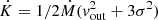 $ \dot K = 1/2 \dot M (\mathit{v}_{\mathrm{out}}^2 + 3\sigma^2) $