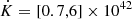 $ \dot K = [0.7,6]\times 10^{42} $