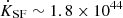$ \dot K_{\mathrm{SF}} \sim 1.8\times 10^{44} $