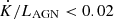 $ \dot K/L_{\mathrm{AGN}} < 0.02 $
