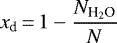 \begin{equation*} x_{\text{d}}\,{=}\,1 - \frac{N_{\text{H$_2$O}}}{N}\end{equation*}