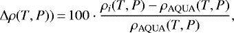 \begin{equation*} \Delta \rho(T,P))\,{=}\,100\cdot\frac{\rho_i(T,P)-\rho_{\text{AQUA}}(T,P)}{\rho_{\text{AQUA}}(T,P)},\end{equation*}