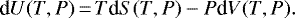\begin{equation*} \textrm{d}U(T,P)\,{=}\,T\textrm{d}S(T,P) - P\textrm{d}V(T,P). \end{equation*}