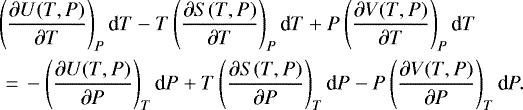 \begin{align*} &\left(\frac{\partial U(T,P)}{\partial T}\right)_P \textrm{d}T -T\left(\frac{\partial S(T,P)}{\partial T}\right)_P \textrm{d}T &#x002B; P\left(\frac{\partial V(T,P)}{\partial T}\right)_P \textrm{d}T \nonumber\\ &\ \ {=}\,-\left(\frac{\partial U(T,P)}{\partial P}\right)_T \textrm{d}P &#x002B; T\left(\frac{\partial S(T,P)}{\partial P}\right)_T \textrm{d}P - P\left(\frac{\partial V(T,P)}{\partial P}\right)_T \textrm{d}P.\end{align*}