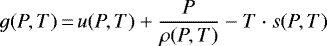 \begin{equation*}g(P,T)\,{=}\,u(P,T) &#x002B; \frac{P}{\rho(P,T)} - T\cdot s(P,T) \end{equation*}