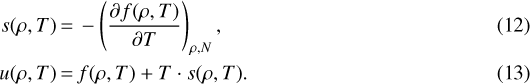 \begin{align*} s(\rho,T) &\,{=}\, -\left(\frac{\partial f(\rho,T)}{\partial T}\right)_{\rho, N},\\ u(\rho,T) &\,{=}\, f(\rho,T)&#x002B;T\cdot s(\rho,T). \end{align*}