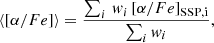 $$ \begin{aligned}&\langle \mathrm [\alpha /Fe] \rangle = \dfrac{\sum _i \, { w}_i \, \mathrm [ \alpha /Fe] _{\mathrm{SSP, i} }}{\sum _i { w}_i} ,\end{aligned} $$