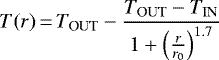 \begin{equation*} T(r)\,{=}\,T_{\textrm{OUT}} - \frac{T_{\textrm{OUT}} - T_{\textrm{IN}}}{1&#x002B;\left(\frac{r}{r_0}\right)^{1.7}}\end{equation*}