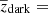 $ \overline{z}_{\mathrm{dark}} = $