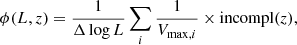 $$ \begin{aligned} \phi (L,z)=\frac{1}{\Delta \log L}\sum _{i}\frac{1}{V_{\mathrm{max},i}} \times \mathrm{incompl}(z) ,\end{aligned} $$