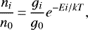 \begin{equation*} \frac{n_i}{n_0} \,{=}\, \frac{g_i}{g_0} e^{-Ei/kT},\end{equation*}