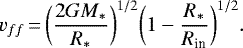 \begin{equation*} v_{ff} \,{=}\, \bigg(\frac{2 G M_*}{R_*}\bigg)^{1/2} \bigg(1 - \frac{R_*}{R_{\textrm{in}}}\bigg)^{1/2}.\end{equation*}