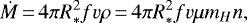 \begin{equation*} \dot{M} \,{=}\, 4\pi R_*^2 f v \rho \,{=}\, 4\pi R_*^2 f v \mu m_H n,\end{equation*}