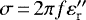 $\sigma\,{=}\,2 \pi f \varepsilon_{\textrm{r}}&#x0027;&#x0027;$