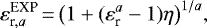 \begin{equation*} \varepsilon_{\textrm{r},a}^{\textrm{EXP}}\,{=}\,\big( 1 &#x002B; (\varepsilon_{\textrm{r}}^a - 1) \eta \big)^{1/a}, \end{equation*}