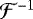 $\mathcal{F}^{-1}$
