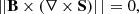 $$ \begin{aligned} \left||\mathbf B \times \left(\nabla \times \mathbf S \right)\right||= 0, \end{aligned} $$