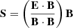 $$ \begin{aligned} \mathbf S = \left(\frac{\mathbf{E \cdot \mathbf B }}{\mathbf{B \cdot \mathbf B }}\right)\mathbf B \end{aligned} $$