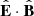 $ \hat{\mathbf{E}}\cdot\hat{\mathbf{B}} $