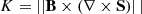 $$ \begin{aligned} K = \left||\mathbf B \times \left(\nabla \times \mathbf S \right)\right||\end{aligned} $$