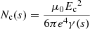 $$ \begin{aligned} N_\mathrm{c} (s) = \frac{\mu _0 {E_\mathrm{c} }^2}{6\pi e^4 \gamma (s)} \end{aligned} $$