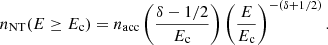 $$ \begin{aligned} n_\mathrm{NT} (E \ge E_\mathrm{c} ) = n_\mathrm{acc} \left(\frac{\delta - 1/2}{E_\mathrm{c} }\right)\left(\frac{E}{E_\mathrm{c} }\right)^{-(\delta + 1/2)}. \end{aligned} $$