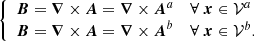 $$ \begin{aligned} \left\{ \begin{array}{ll} \boldsymbol{B}=\boldsymbol{\nabla }\times \boldsymbol{A}= \boldsymbol{\nabla }\times \boldsymbol{A}^{a}&\forall \ \boldsymbol{x}\in \mathcal{V} ^{a}\\ \boldsymbol{B}=\boldsymbol{\nabla }\times \boldsymbol{A}= \boldsymbol{\nabla }\times \boldsymbol{A}^{b}&\forall \ \boldsymbol{x}\in \mathcal{V} ^{b}.\\ \end{array} \right. \end{aligned} $$