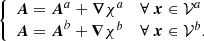 $$ \begin{aligned} \left\{ \begin{array}{l l } \boldsymbol{A}= \boldsymbol{A}^{a}+\boldsymbol{\nabla }\chi ^{a}&\forall \ \boldsymbol{x}\in \mathcal{V} ^{a}\\ \boldsymbol{A}= \boldsymbol{A}^{b}+\boldsymbol{\nabla }\chi ^{b}&\forall \ \boldsymbol{x}\in \mathcal{V} ^{b}. \\ \end{array} \right. \end{aligned} $$