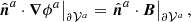 $$ \begin{aligned} \left. \hat{\boldsymbol{n}}^{a}\cdot \boldsymbol{\nabla }\phi ^{a}\right|_ {\partial \mathcal{V} ^{a}} = \left. \hat{\boldsymbol{n}}^{a}\cdot \boldsymbol{B}\right|_ {\partial \mathcal{V} ^{a}} , \\ \end{aligned} $$