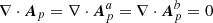 $ \mathbf{\nabla}\cdot{\boldsymbol{A}}_{p}=\mathbf{\nabla}\cdot{\boldsymbol{A}}_p^a=\mathbf{\nabla}\cdot{\boldsymbol{A}}_p^b=0 $