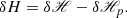 $$ \begin{aligned} \delta H= \delta \fancyscript {H}- \delta \fancyscript {H}_{p}. \end{aligned} $$