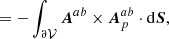 $$ \qquad \ \ = - \int _{\partial \mathcal{V} }\boldsymbol{A}^{ab}\times \boldsymbol{A}_{p}^{ab}\cdot \mathrm{d}\boldsymbol{S}, $$
