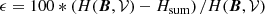 $$ \begin{aligned} \epsilon =100*\left(H(\boldsymbol{B},\mathcal{V} )-H_{\rm sum}\right)/H(\boldsymbol{B},\mathcal{V} ) \end{aligned} $$