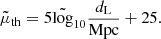 $$ \begin{aligned} \tilde{\mu }_{\rm th} = 5 \tilde{\log }_{10} \frac{d_{\rm L}}{\mathrm{Mpc}} + 25. \end{aligned} $$
