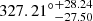 $ {327.21^\circ}^{+28.24}_{-27.50} $
